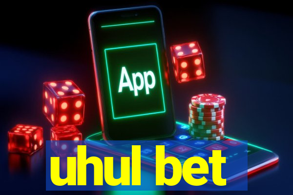 uhul bet