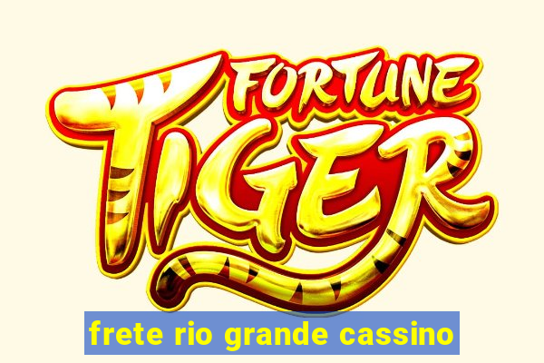 frete rio grande cassino