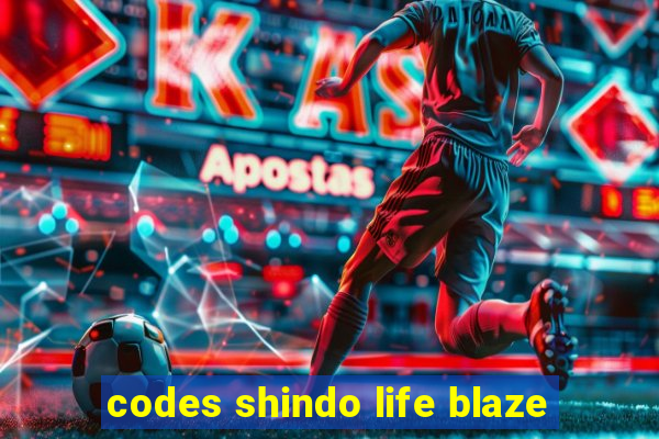 codes shindo life blaze