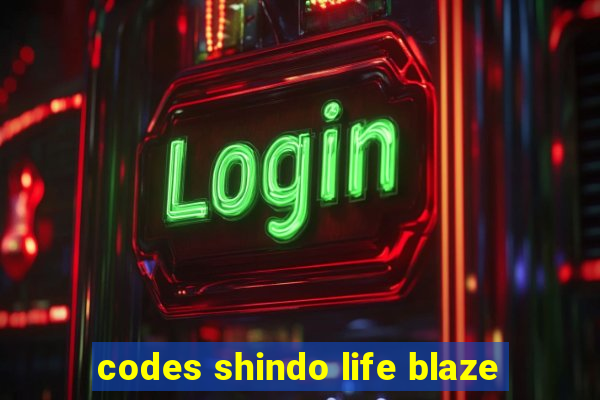 codes shindo life blaze