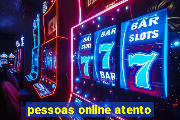 pessoas online atento