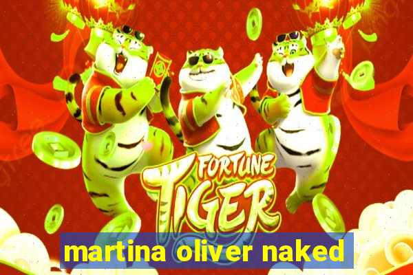 martina oliver naked