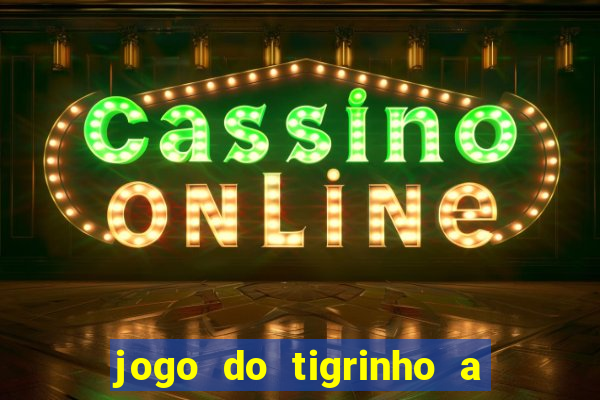 jogo do tigrinho a partir de r$ 1