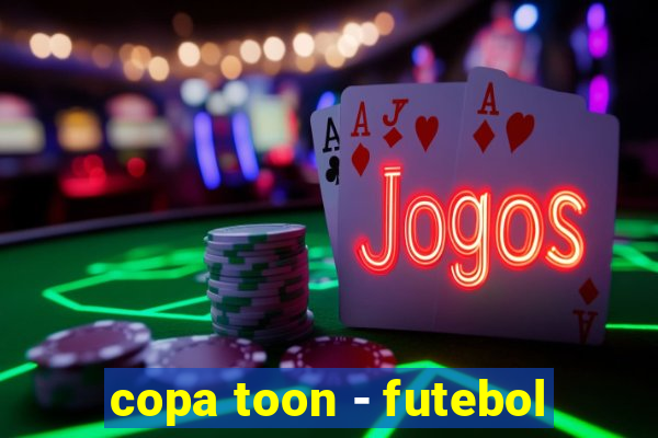 copa toon - futebol