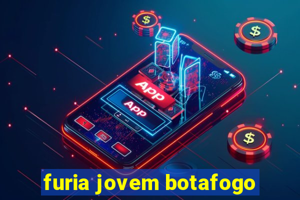 furia jovem botafogo