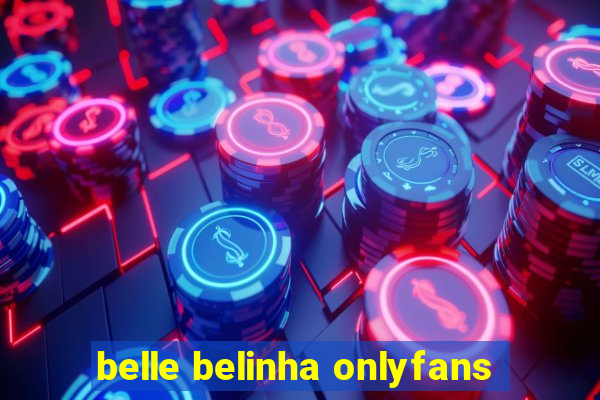 belle belinha onlyfans