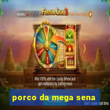 porco da mega sena