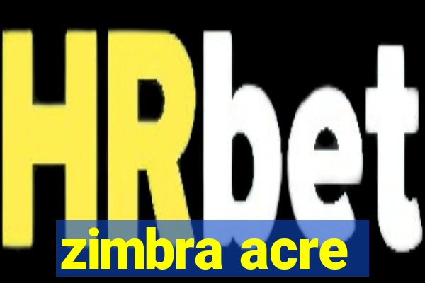 zimbra acre