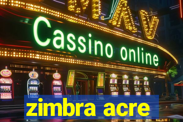 zimbra acre