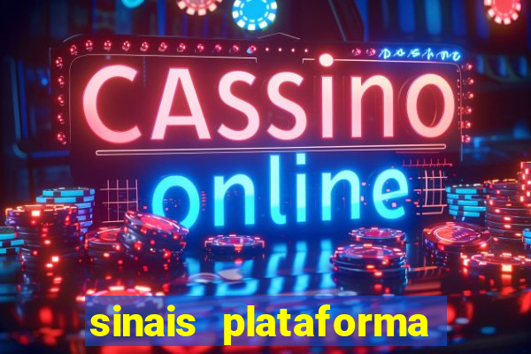 sinais plataforma de jogos