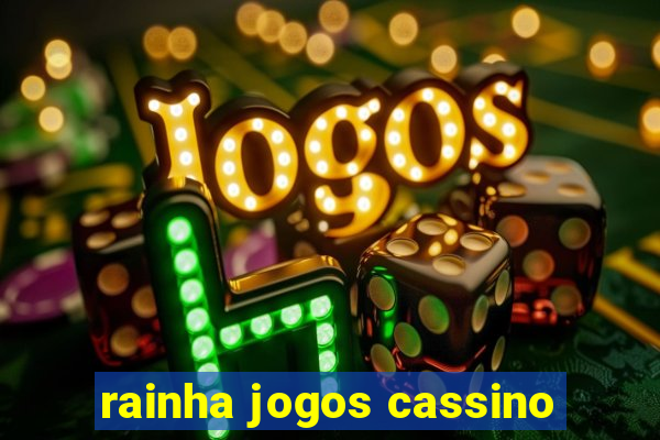 rainha jogos cassino