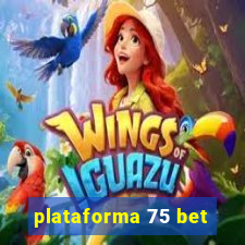 plataforma 75 bet