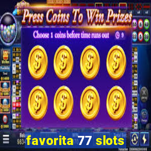 favorita 77 slots