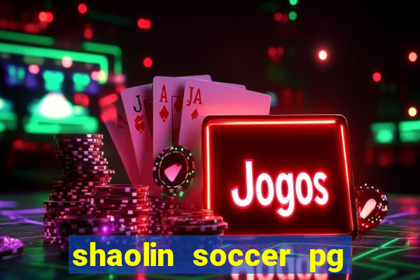 shaolin soccer pg soft demo