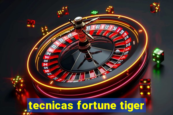 tecnicas fortune tiger