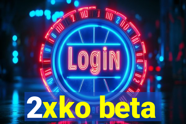 2xko beta