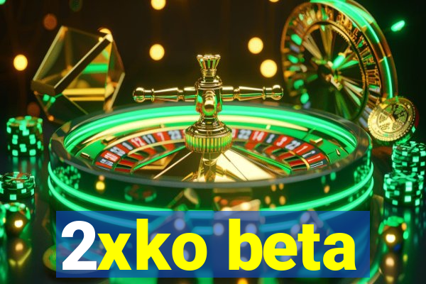 2xko beta