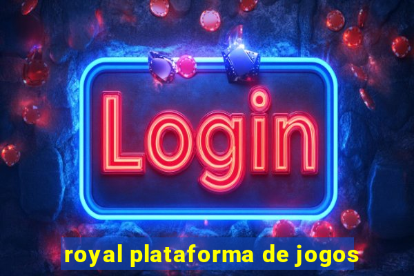 royal plataforma de jogos