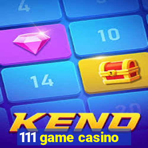 111 game casino