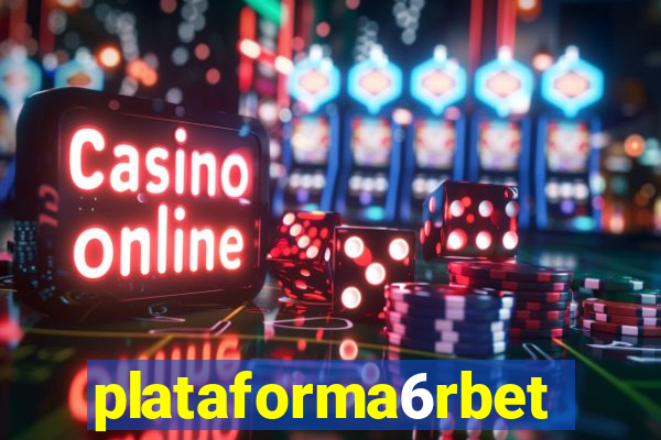 plataforma6rbet