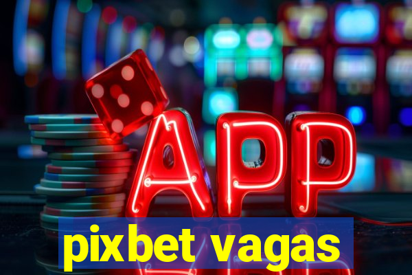 pixbet vagas