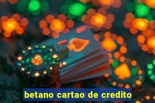 betano cartao de credito