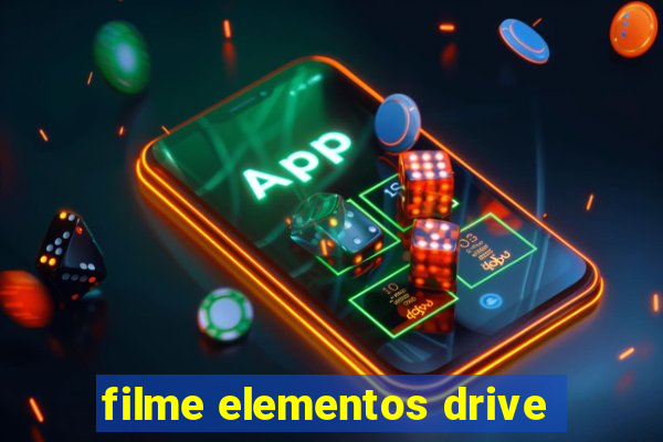 filme elementos drive