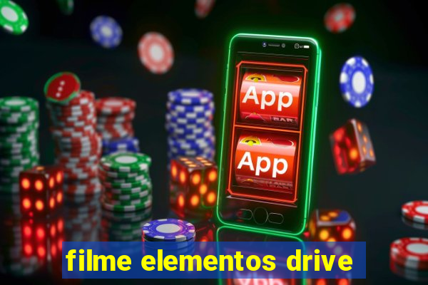 filme elementos drive