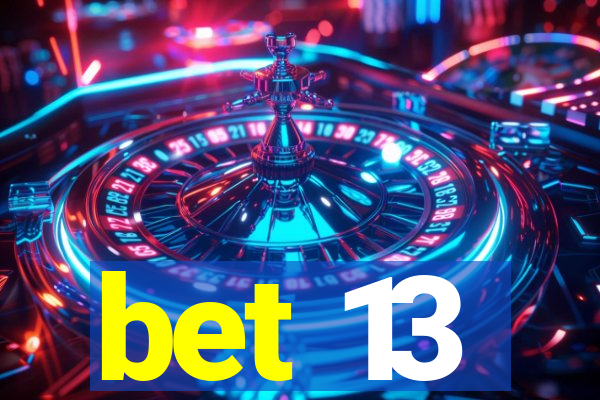 bet 13