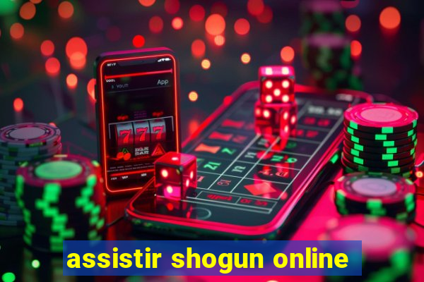 assistir shogun online