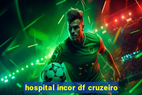 hospital incor df cruzeiro