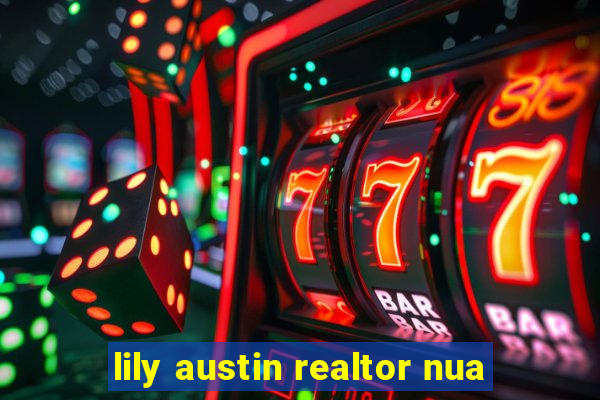 lily austin realtor nua