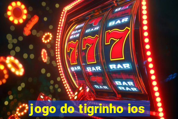 jogo do tigrinho ios