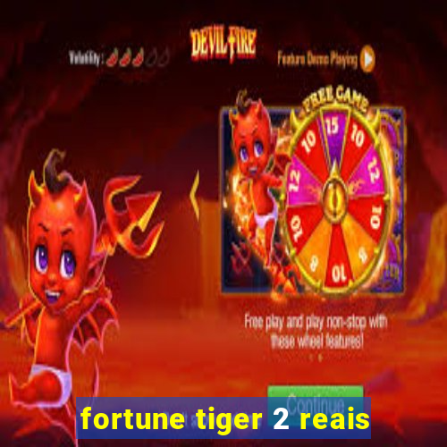 fortune tiger 2 reais