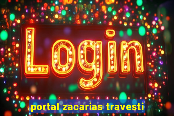 portal zacarias travesti