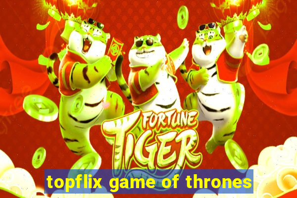 topflix game of thrones