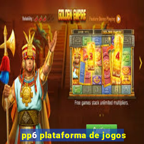 pp6 plataforma de jogos