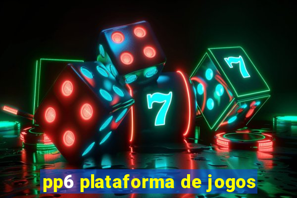 pp6 plataforma de jogos