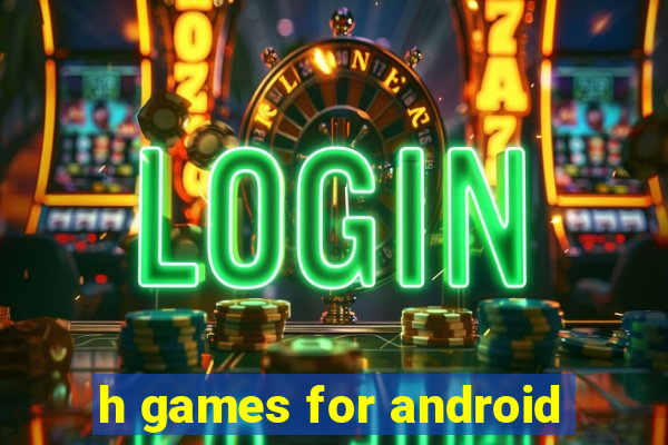 h games for android