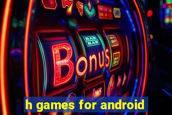 h games for android