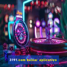 3191.com baixar aplicativo