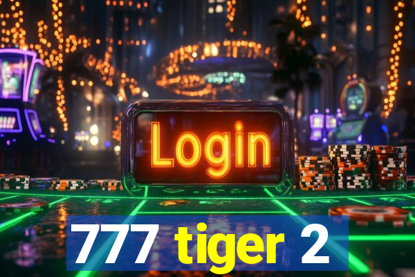 777 tiger 2