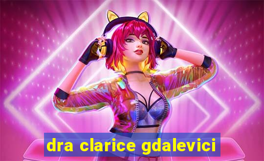 dra clarice gdalevici