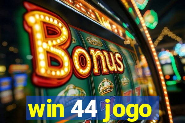 win 44 jogo