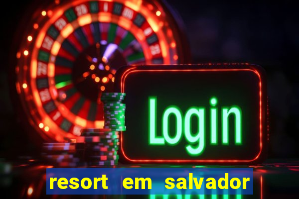 resort em salvador all inclusive