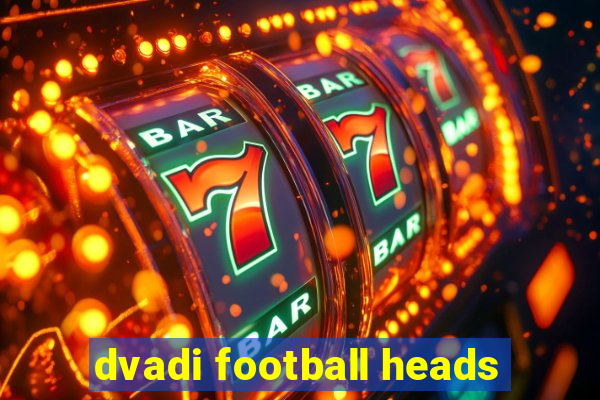 dvadi football heads