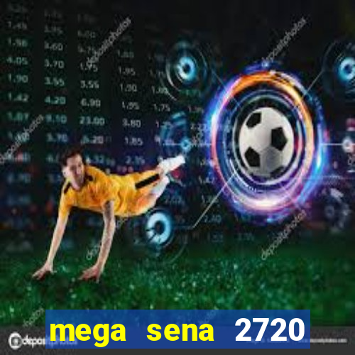 mega sena 2720 giga sena