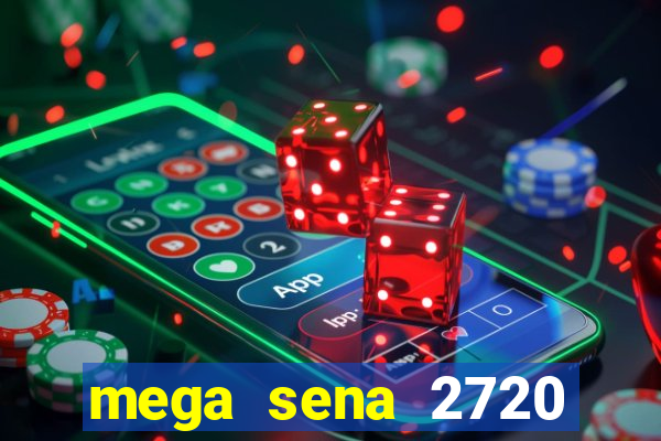 mega sena 2720 giga sena