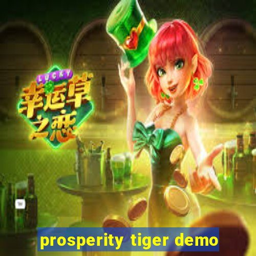 prosperity tiger demo