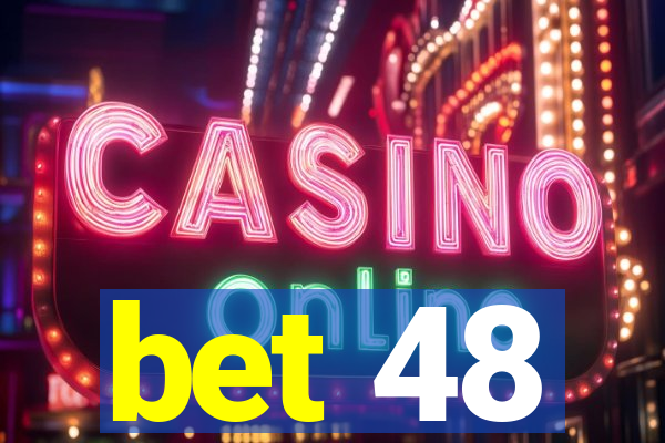 bet 48